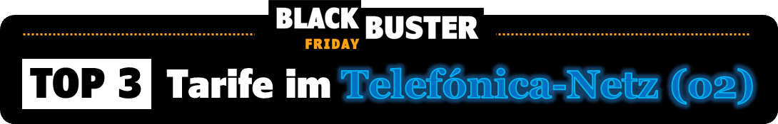 BlackBuster Tarife zum Black Friday im Telefónica-Netz BlackBuster Tarife zum Black Friday im Telefónica-Netz