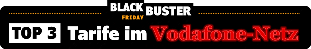 BlackBuster Tarife zum Black Friday im Vodafone-Netz BlackBuster Tarife zum Black Friday im Vodafone-Netz