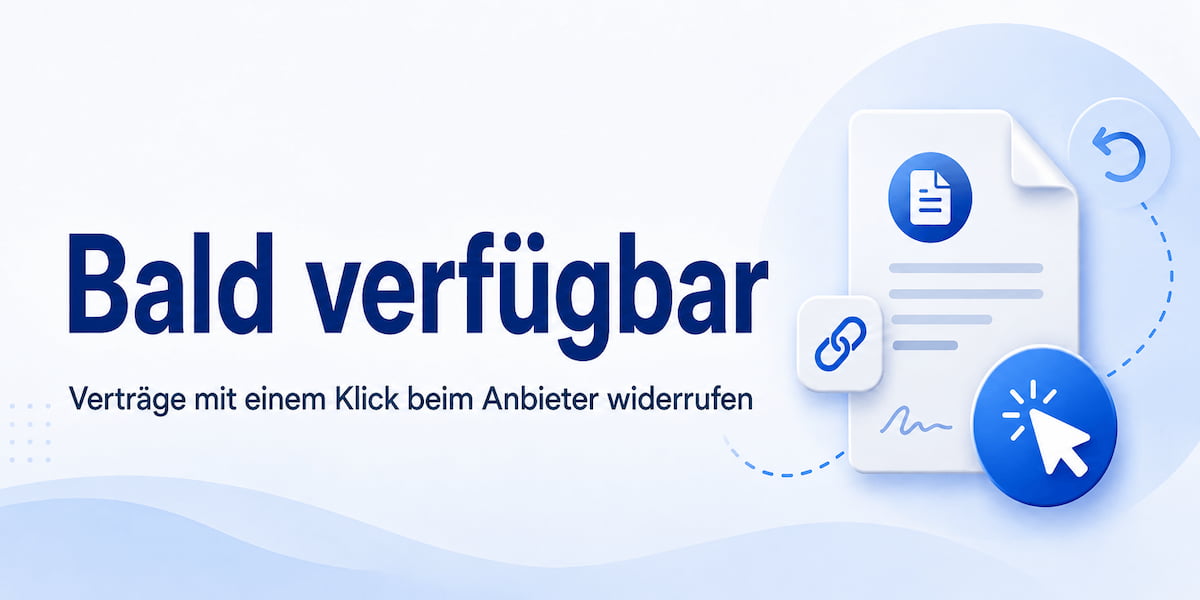 Verträge widerrufen bald verfügbar Verträge widerrufen bald verfügbar